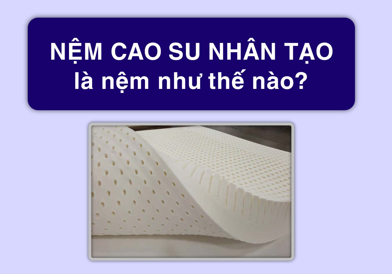 nệm cao su tổng hợp là nệm gì?