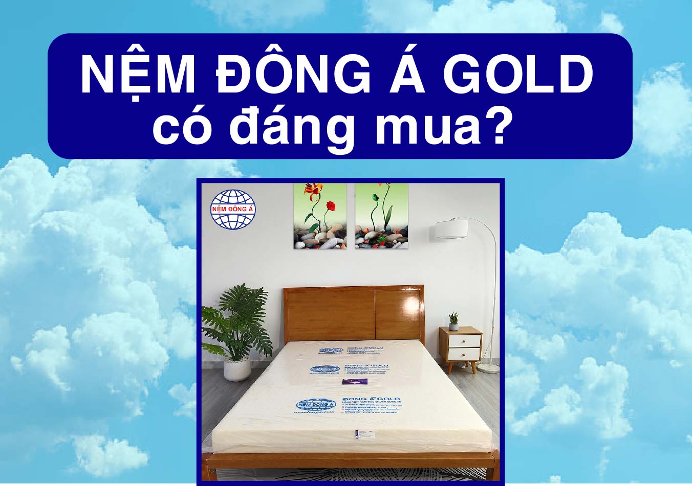 nệm đông á gold đáng mua sử dụng tốt cho sức khỏe